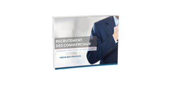 Recrutement des commerciaux - Comment identifier les meilleurs ?